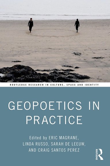 Eric Magrane, Linda Russo, Sarah de Leeuw, Craig Santos Perez - Geopoetics in Practice, Inbunden