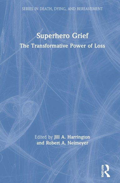 Jill A. Harrington, Robert A. Neimeyer - Superhero Grief, Inbunden