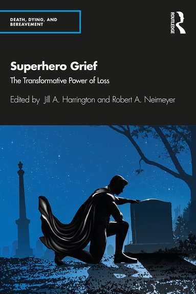 Jill A. Harrington, Robert A. Neimeyer - Superhero Grief, Häftad