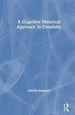 bokomslag A Cognitive-Historical Approach to Creativity