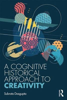 bokomslag A Cognitive-Historical Approach to Creativity