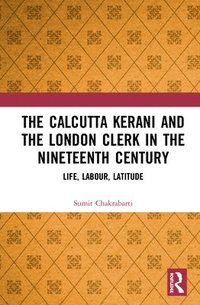 bokomslag The Calcutta Kerani and the London Clerk in the Nineteenth Century