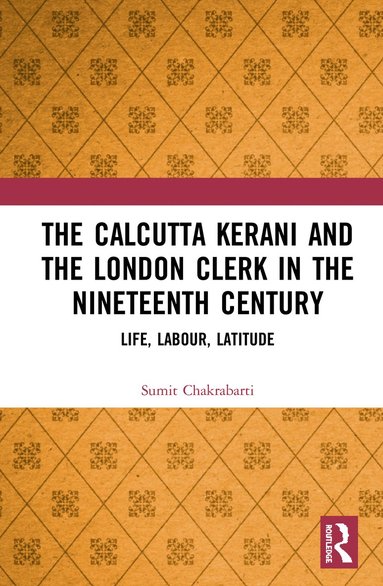 bokomslag Calcutta Kerani and the London Clerk in the Nineteenth Century