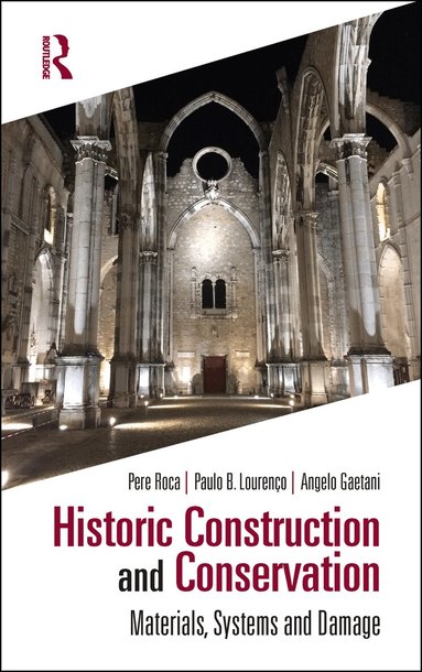 Pere Roca, Paulo B. Lourenço, Angelo Gaetani - Historic Construction and Conservation, Inbunden