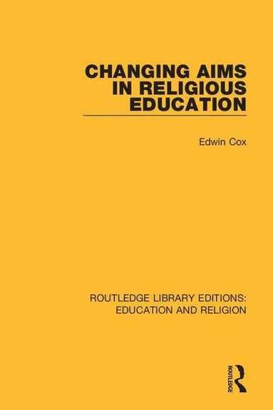 Edwin Cox - Changing Aims in Religious Education, Häftad