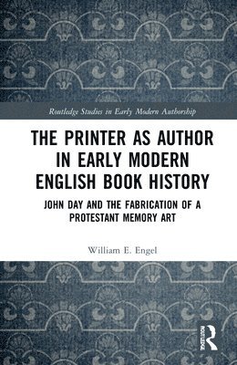 bokomslag The Printer as Author in Early Modern English Book History