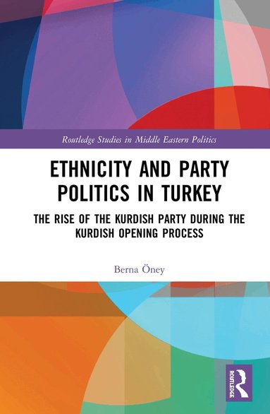 Berna Öney - Ethnicity and Party Politics in Turkey, Inbunden