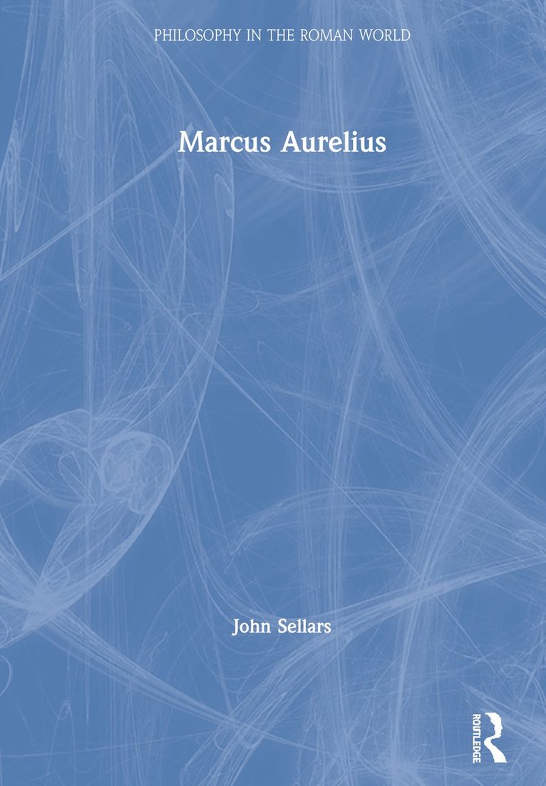 John Sellars, UK) Sellars, John (Royal Holloway, University of London - Marcus Aurelius, Inbunden