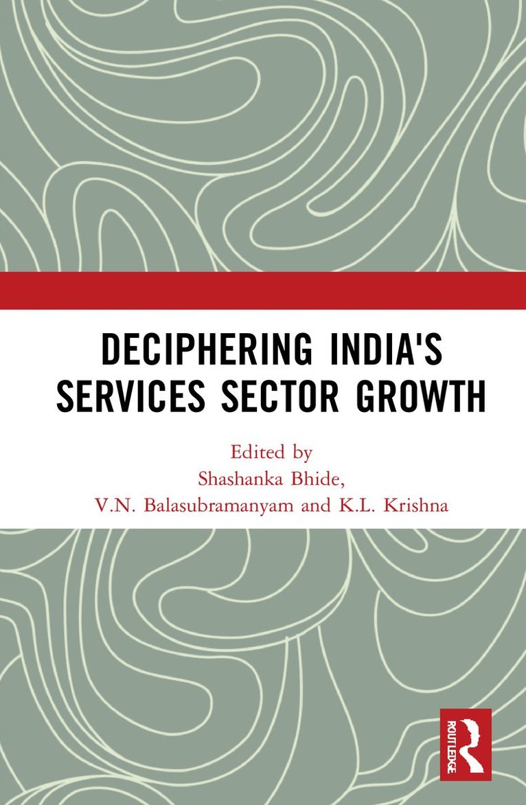 Shashanka Bhide, V.N. Balasubramanyam, K.L. Krishna, India) Bhide, Shashanka (National Council of Applied Economic Research, New Delhi, UK) Balasubramanyam, V.N. (Lancaster University, India) Krishna, K.L. (Madras Institute of Development Studies, Chennai, V. N. Balasubramanyam - Deciphering India's Services Sector Growth, Inbunden