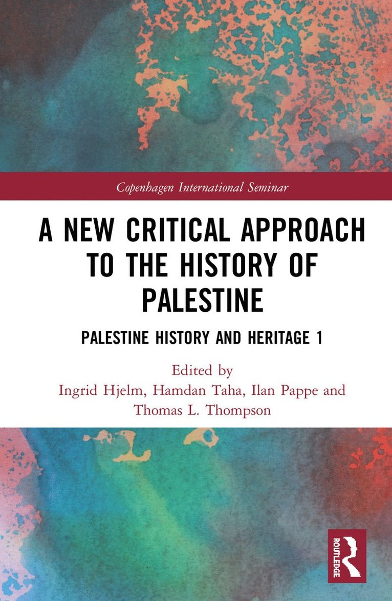 Ingrid Hjelm, Hamdan Taha, Ilan Pappe, Thomas L. Thompson - New Critical Approach to the History of Palestine, Inbunden