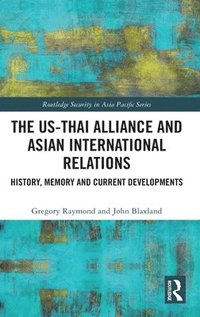 bokomslag The US-Thai Alliance and Asian International Relations