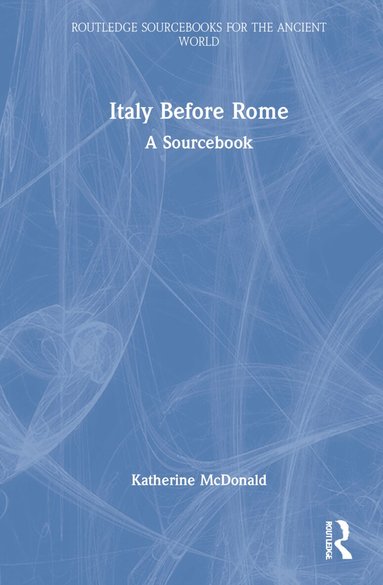 Katherine McDonald - Italy Before Rome, Inbunden