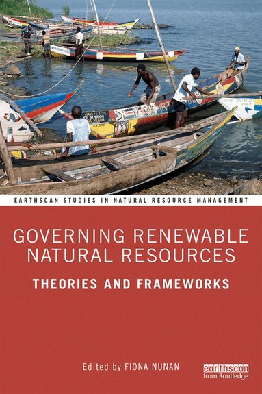 Fiona Nunan - Governing Renewable Natural Resources, Häftad
