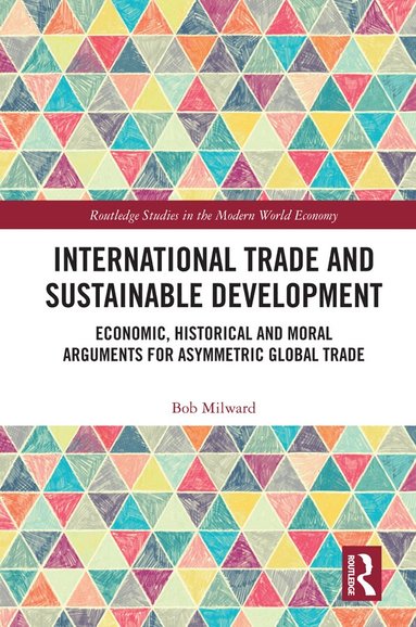 Bob Milward - International Trade and Sustainable Development, Inbunden