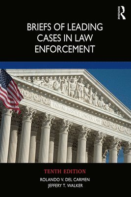 Rolando V. del Carmen, Jeffery T. Walker - Briefs of Leading Cases in Law Enforcement, Inbunden