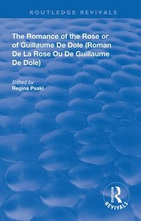 bokomslag The Romance of the Rose or of Guillaume de Dole