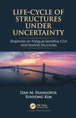 Life-Cycle of Structures Under Uncertainty 1