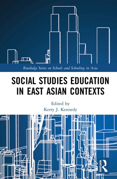 Kerry J. Kennedy - Social Studies Education in East Asian Contexts, Inbunden