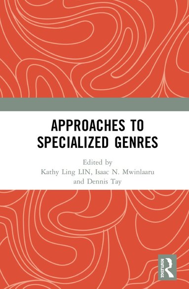 Kathy Ling LIN, Isaac N. Mwinlaaru, Dennis Tay - Approaches to Specialized Genres, Inbunden