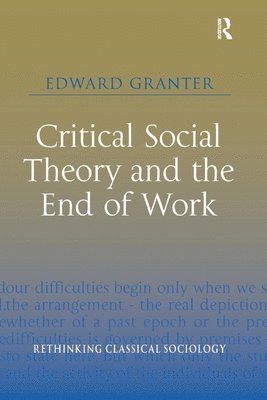 Edward Granter - Critical Social Theory and the End of Work, Häftad