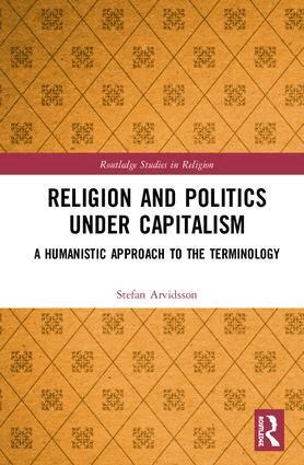 Stefan Arvidsson - Religion and Politics Under Capitalism, Inbunden