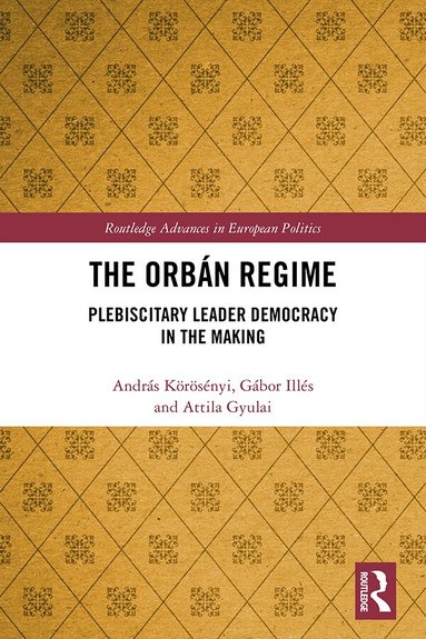 András Körösényi, Gábor Illés, Attila Gyulai - Orbán Regime, Inbunden