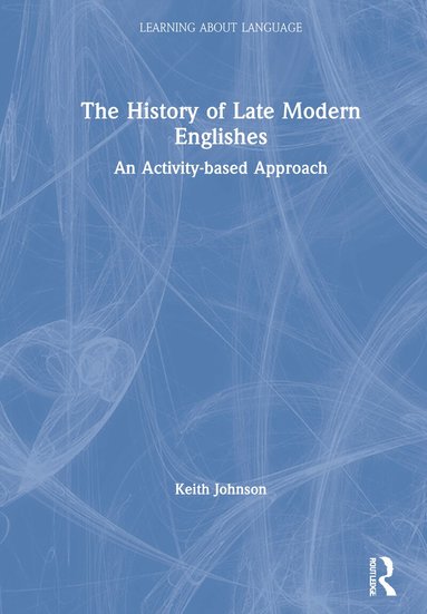 Keith Johnson - History of Late Modern Englishes, Inbunden