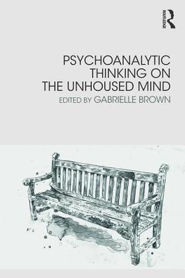 bokomslag Psychoanalytic Thinking on the Unhoused Mind