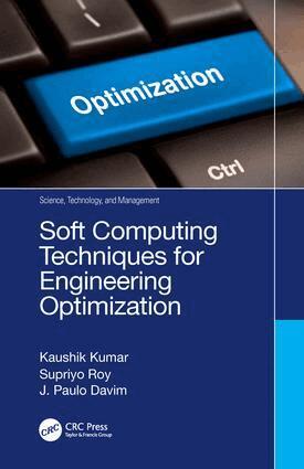 Kaushik Kumar, Supriyo Roy, J. Paulo Davim - Soft Computing Techniques for Engineering Optimization, Inbunden