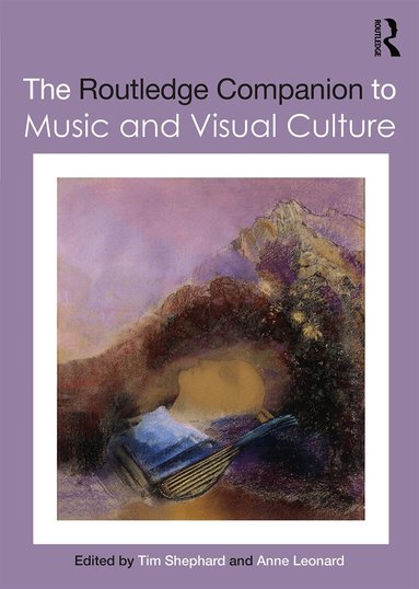 Tim Shephard, Anne Leonard - Routledge Companion to Music and Visual Culture, Häftad