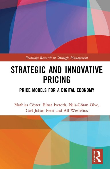 Mathias Cöster, Einar Iveroth, Nils-Göran Olve, Carl-Johan Petri, Alf Westelius - Strategic and Innovative Pricing, Inbunden