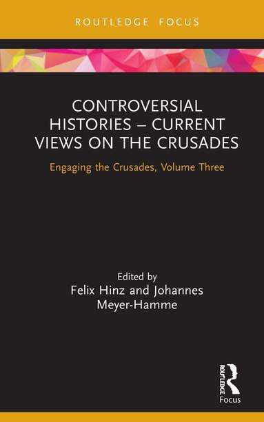 Felix Hinz, Johannes Meyer-Hamme - Controversial Histories – Current Views on the Crusades, Inbunden
