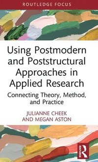 bokomslag Using Postmodern and Poststructural Approaches in Applied Research