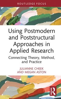 bokomslag Using Postmodern and Poststructural Approaches in Applied Research