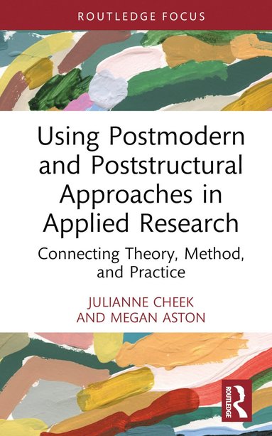 bokomslag Using Postmodern and Poststructural Approaches in Applied Research