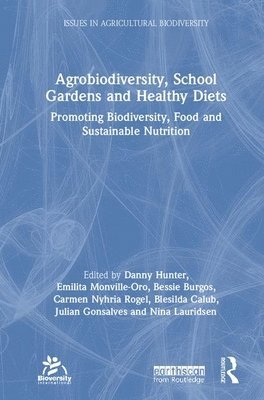 Danny Hunter, Emilita Monville-Oro, Bessie Burgos, Carmen Nyhria Roel, Blesilda M. Calub, Julian Gonsalves, Nina Lauridsen, Italy) Hunter, Danny (Bioversity International, Rome - Agrobiodiversity, School Gardens and Healthy Diets, Inbunden