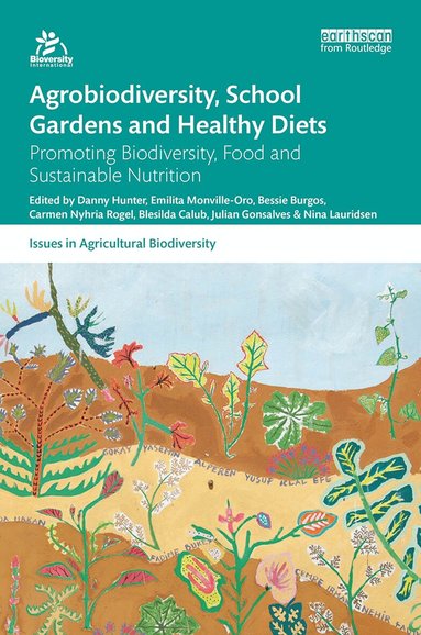 Danny Hunter, Emilita Monville-Oro, Bessie Burgos, Carmen Nyhria Roel, Blesilda M. Calub, Julian Gonsalves, Nina Lauridsen - Agrobiodiversity, School Gardens and Healthy Diets, Häftad