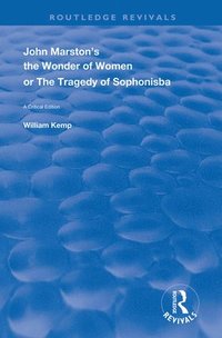 bokomslag John Marston's The Wonder of Women or The Tragedy of Sophonisba