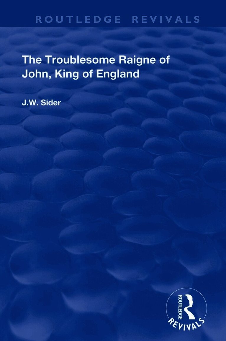 J.W. Sider, J. W. Sider - Troublesome Raigne of John, King of England, Inbunden