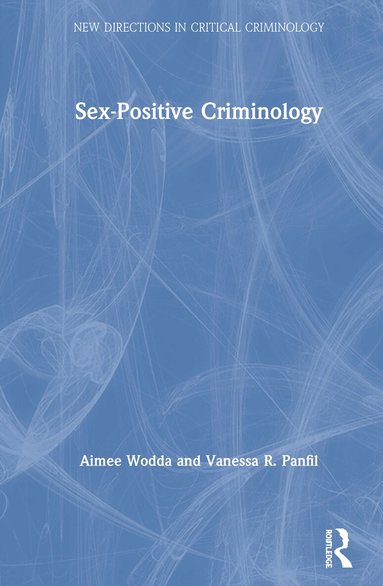 Aimee Wodda, Vanessa Panfil - Sex-Positive Criminology, Inbunden