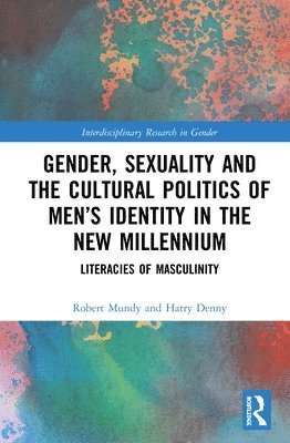 Robert Mundy, Harry Denny - Gender, Sexuality, and the Cultural Politics of Men’s Identity, Inbunden