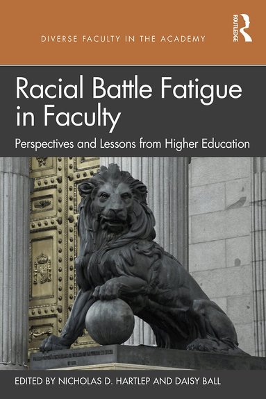 Nicholas D. Hartlep, Daisy Ball - Racial Battle Fatigue in Faculty, Inbunden