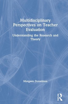Multidisciplinary Perspectives on Teacher Evaluation 1