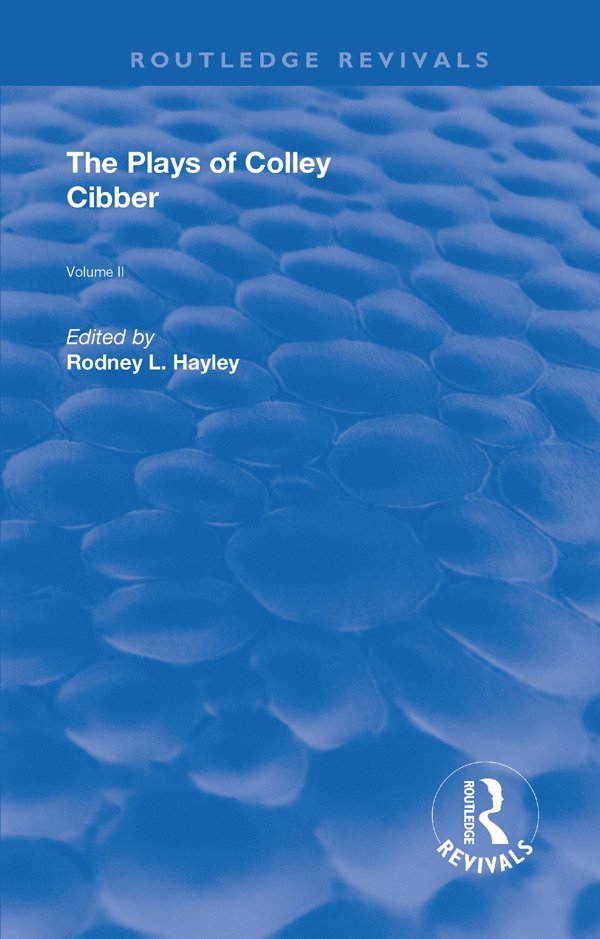 Rodney Hayley - Plays of Colley Cibber, Inbunden