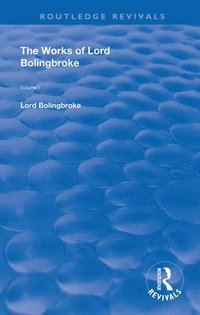 bokomslag The Works of Lord Bolingbroke