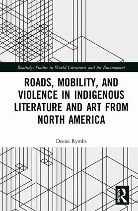 Deena Rymhs - Roads, Mobility, and Violence in Indigenous Literature and Art from North America, Inbunden