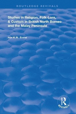 Studies in Religion, Folk-Lore, and Custom in British North Borneo and the Malay Peninsula 1