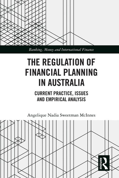 Angelique Nadia Sweetman McInnes - Regulation of Financial Planning in Australia, Inbunden
