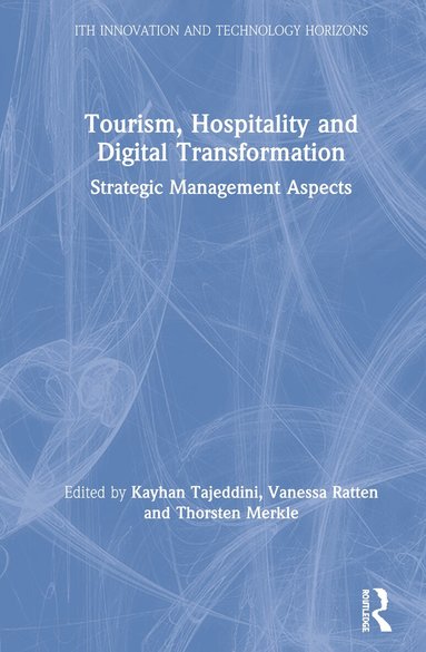 Kayhan Tajeddini, Vanessa Ratten, Thorsten Merkle - Tourism, Hospitality and Digital Transformation, Inbunden