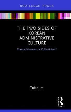 Tobin Im - Two Sides of Korean Administrative Culture, Inbunden